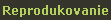 Reprodukovanie